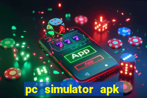 pc simulator apk dinheiro infinito